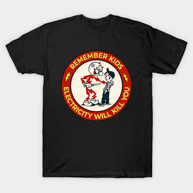 remember kids 'electricity will kill you' T-Shirt by SBC PODCAST